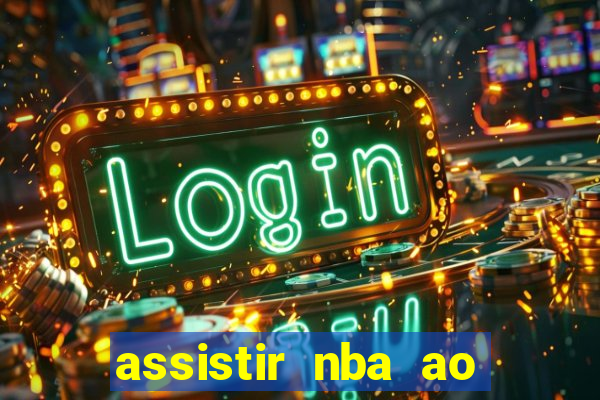 assistir nba ao vivo multicanais